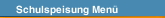 Schulspeisung Menü
